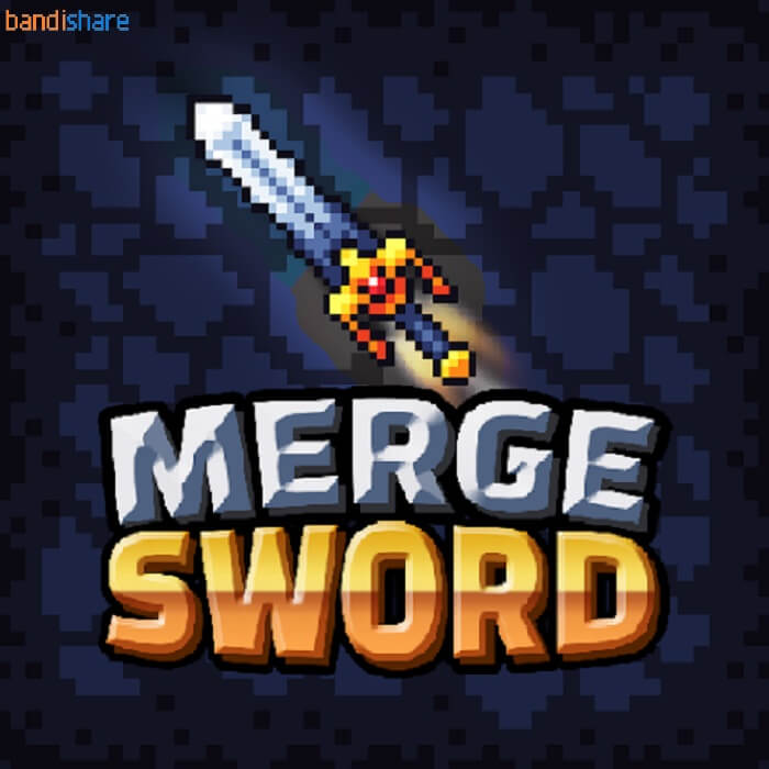 Merge Sword :Idle Merged Sword MOD (Vô Hạn Tiền) 1.100.0 APK